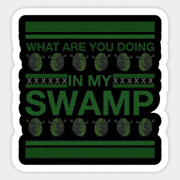 WHAT ARE YOU DOING IN MY SWAMP CHRISTMAS - Shrek - Sticker