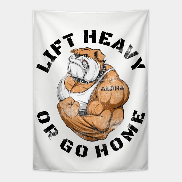 LIFT HEAVY OR GO HOME BULLDOG Tapestry by MuscleTeez