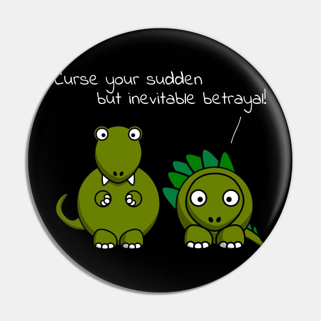 Sudden But Inevitable Betrayal Pin by CrazyShirtLady