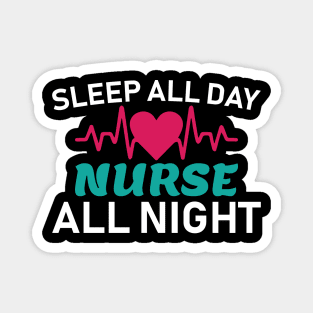 Sleep All Day Nurse All Night Nursing Gift Magnet