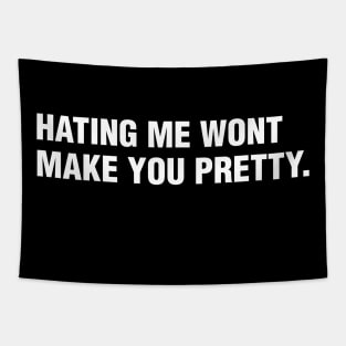 hating me wont make you pretty Tapestry