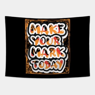 Make Your Mark Today Tapestry