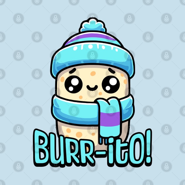 Burrito! Cute Shivering Burrito Pun by Cute And Punny