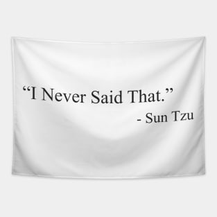 “I Never Said That.”  by  Sun Tzu Tapestry