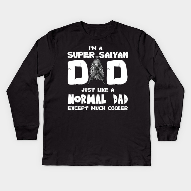I M A Super Saiyan Dad Dragon Ball Z Kids Long Sleeve T Shirt