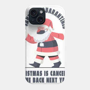 Santa is Quarantined Christmas cancelled Phone Case