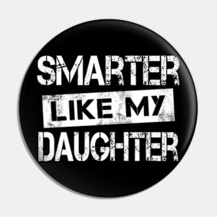 Smarter Like My Daughter Mothers Day Fathers Day Mom Dad Pin