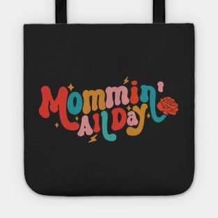 Mommin' All Day Funny Mom Mother's Day Tote