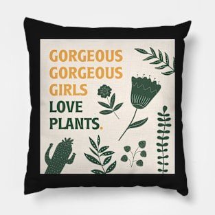 gorgeous gorgeous girls love plants Pillow