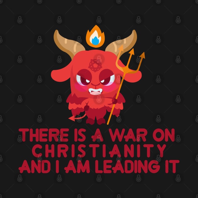 there is a war on christianity and i'm leading it by remerasnerds