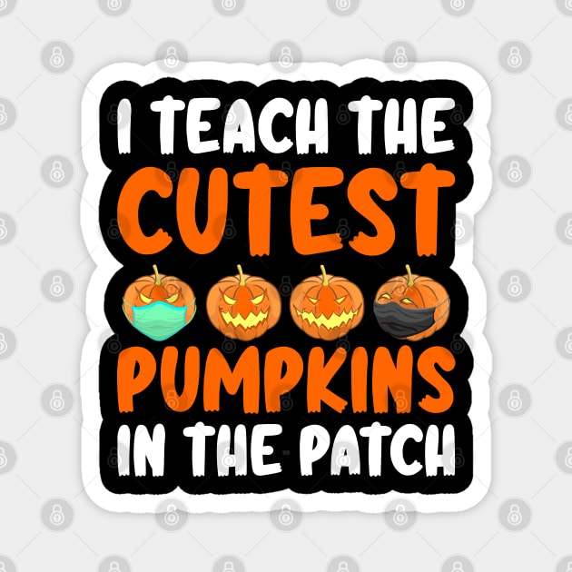 I Teach The Cutest Pumpkins In The Patch Magnet by DragonTees