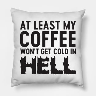 Coffee won't get hold in hell Pillow