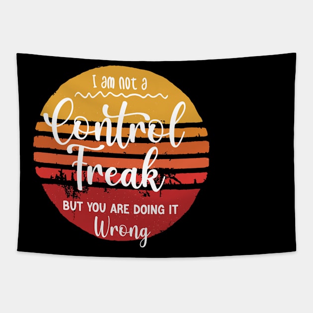 I'm Not a Control Freak But You Are Doing It Wrong Tapestry by Chichid_Clothes