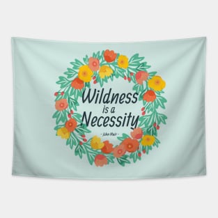 Wildness is a Necessity Tapestry