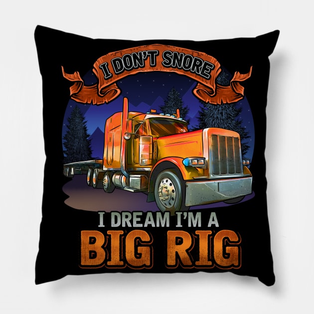 Semi Driver | I Don't Snore I Dream I'm A Big Rig | Trucker Pillow by JakesRWild