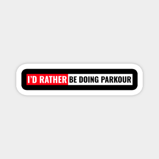 I'd rather be doing parkour Magnet