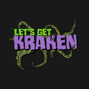 Let's Get Kraken T-Shirt