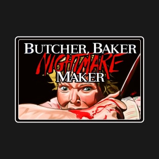 Butcher, Baker Nightmare Maker T-Shirt