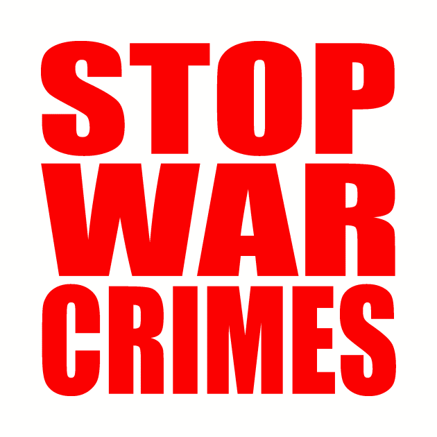 Stop war crimes by Evergreen Tee