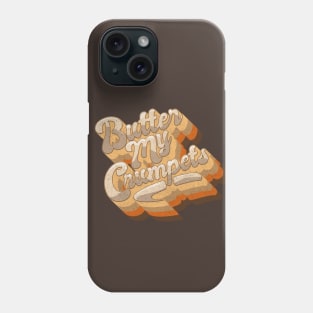 Butter my Crumpets Phone Case