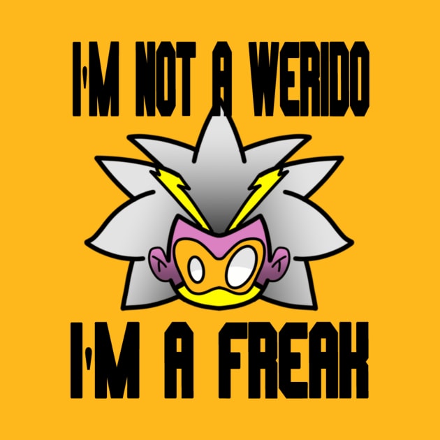 i'm not a weirdo i'm a freak by A6Tz