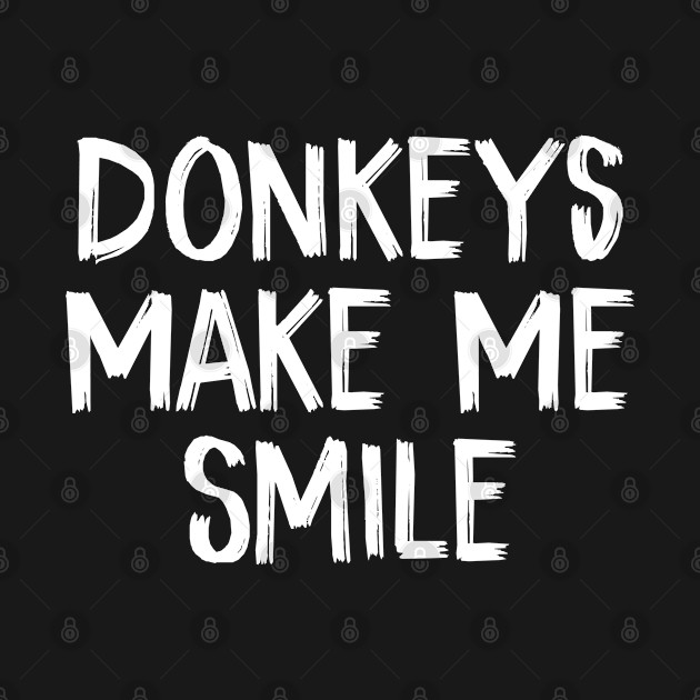 Disover Donkeys Make Me Smile - Donkeys Make Me Smile - T-Shirt