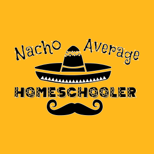 Nacho Average Homeschooler T-Shirt