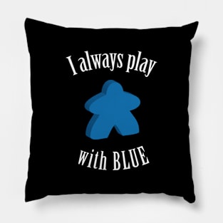 I Always Play with Blue Meeple Board Game Design Pillow