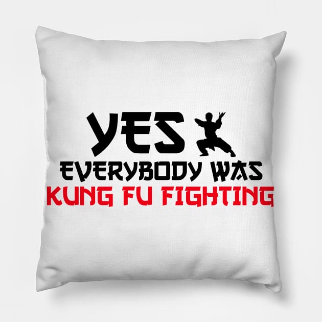 yes everybody was kung fu fighting Pillow by Jabinga