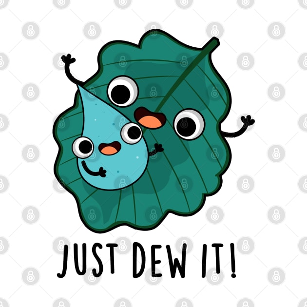 Just Dew It Cute Weather Pun by punnybone