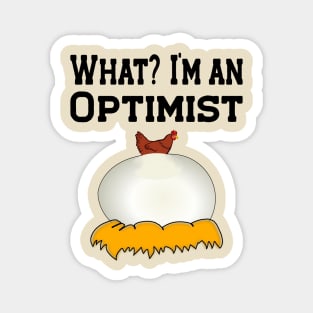 What? I'am an Optimist!  Chicken trying to hatch a huge egg. Magnet