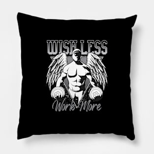 Wish Less Work More Pillow