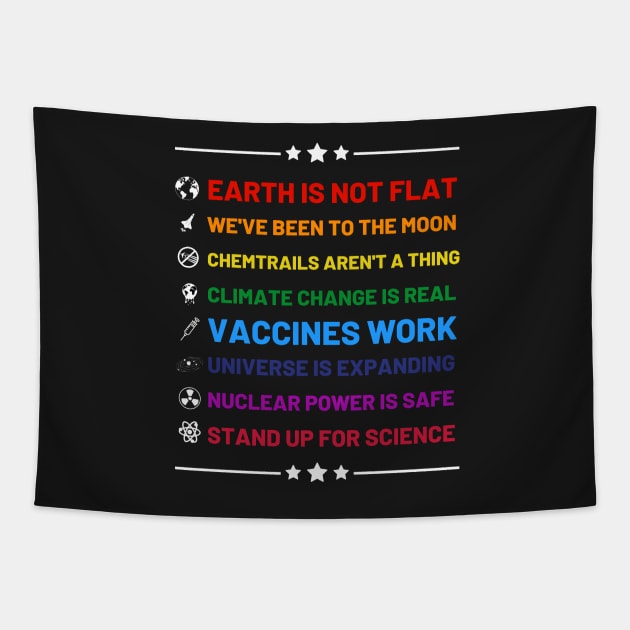 Earth is not flat, Vaccines work, We've been to the moon, Chemtrails aren't a thing, Climate change is real, Stand up for science, Universe is expanding, Nuclear power is safe Tapestry by labstud