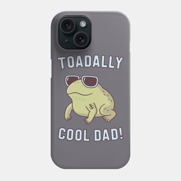 Funny Toad Pun Toadally Cool Dad Phone Case by rustydoodle