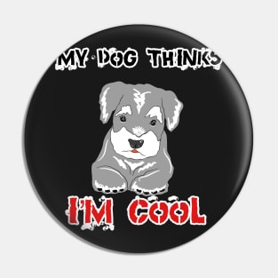 MY dog think I’m cool Pin