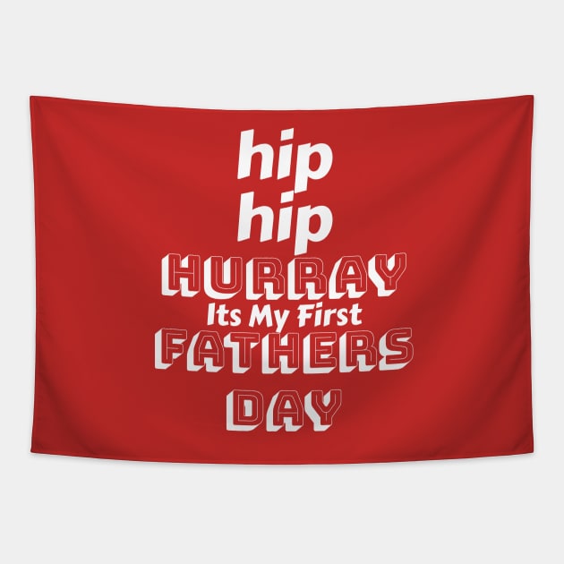 Hip Hip Hurray - Its my first fathers day - First fathers day t shirts Tapestry by B89ow