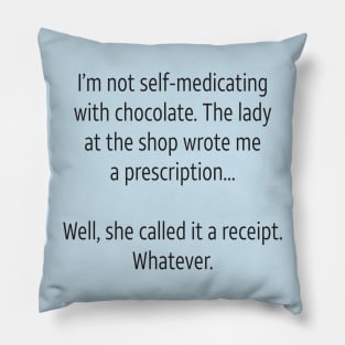 I'm Not Self-Medicating With Chocolate Pillow