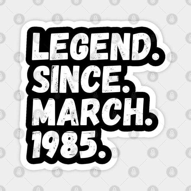 Legend Since March 1985 - Birthday Magnet by Textee Store