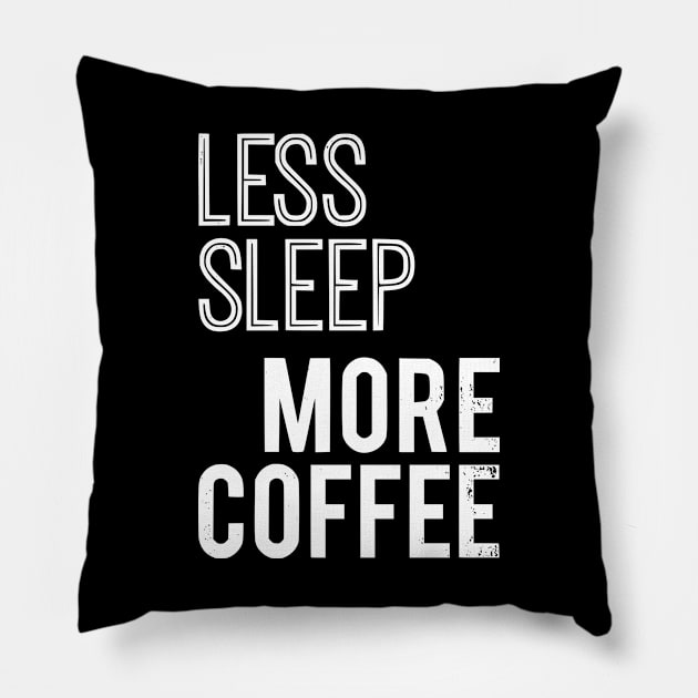 Less Sleep More Coffee Pillow by prettyinpunk