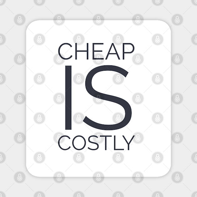 Cheap is costly Magnet by Imaginate