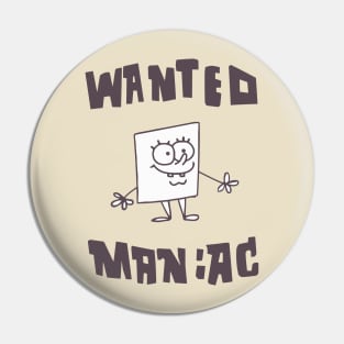 Wanted: Maniac Pin