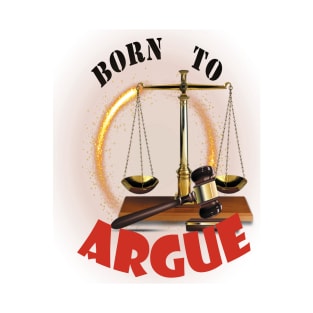 Born to argue T-Shirt