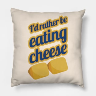I'd Rather Be Eating Cheese Pillow