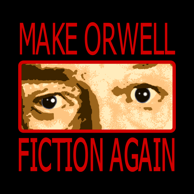 Make Orwell Fiction Again 1 by StoatyStudio