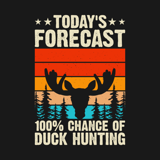 Today's Forecast 100% Chance Of Duck Hunting T shirt For Women by QueenTees