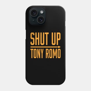 Shut Up Tony Romo 2 Phone Case