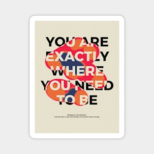 You are exactly where you need to be | Motivation Magnet