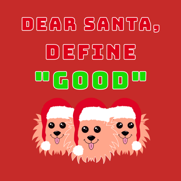 Dear Santa, Define Good by Designs_by_KC