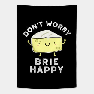 Don't Worry Brie Happy Funny Cheese Pun Tapestry