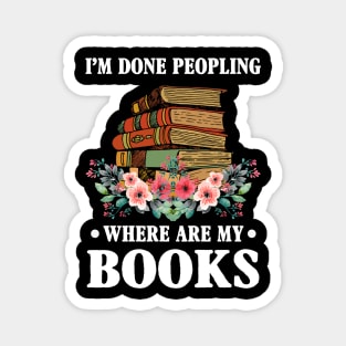 I_m Done Peopling Where Is My Books Reading Gift Magnet